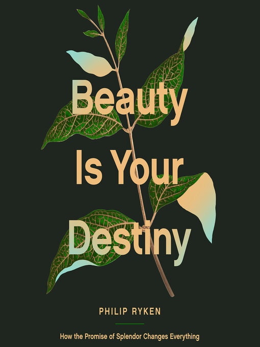 Title details for Beauty is Your Destiny by Philip Graham Ryken - Available